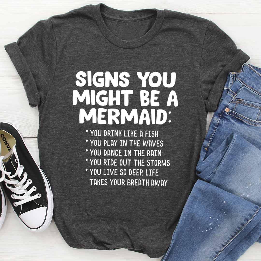 Signs You Might Be a Mermaid T-Shirt