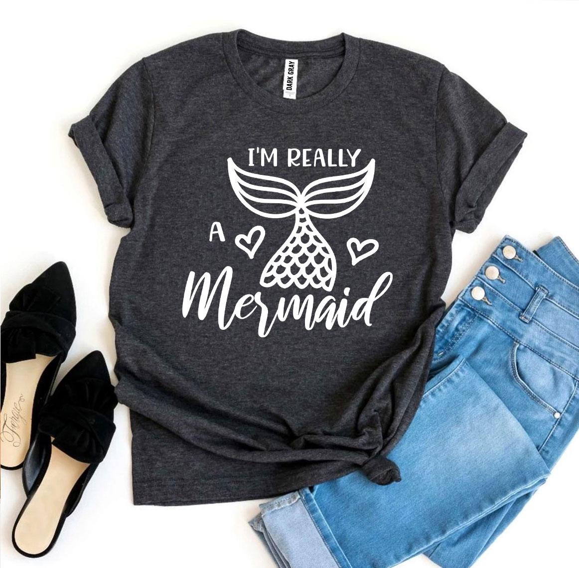 I'm Really a Mermaid T-Shirt