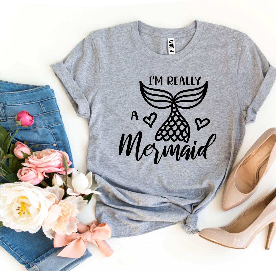I'm Really a Mermaid T-Shirt